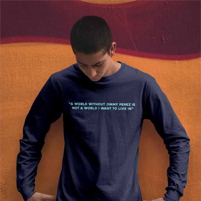 A World Without Jimmy Perez Is Not A World I Want To Live In Shirt Alison O'Donnell