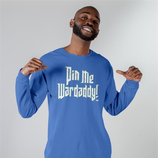Pin Me Wardaddy Shirt Prowrestlingtees Store Wardlow
