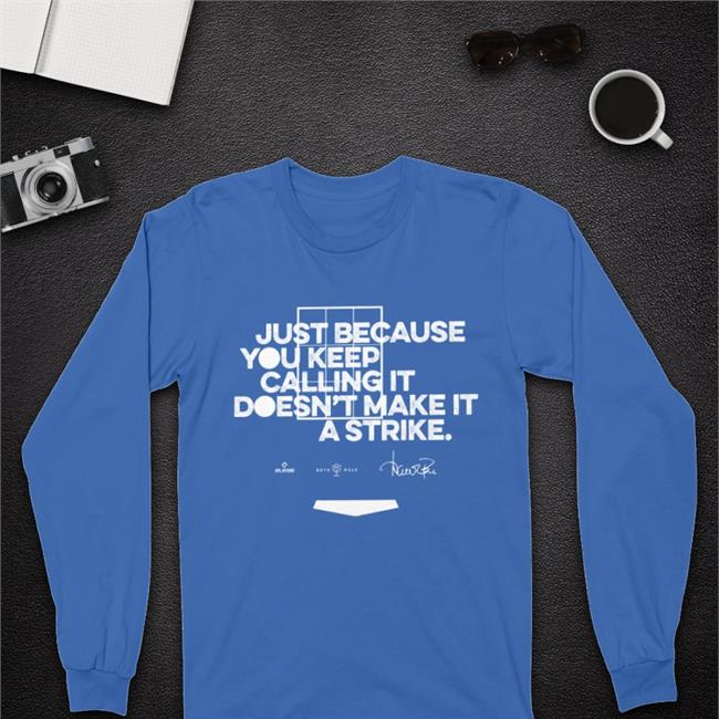 RotoWear Store Yankeesgirl99 Just Because You Keep Calling Doesn’t Make It A Strike Shirt