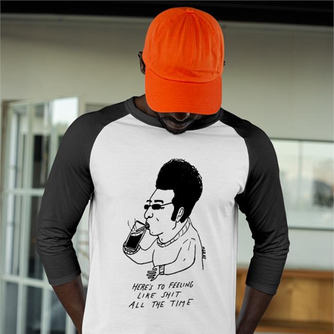 Here's To Feeling Like Shit All The Time Sweatshirt Matt Gray
