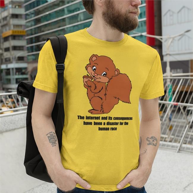 Shirtsthtgohard The Internet And Its Consequences Have Been A Disaster For The Human Race Tee Shirt