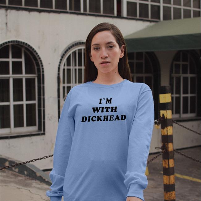 Shirts That Go Hard I'm With Dickhead Sweatshirt Shirtsthtgohard