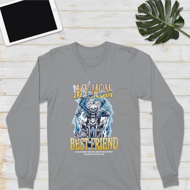My Mom Is My Best Friend Hoodie Very Cool The Mommy Shirt