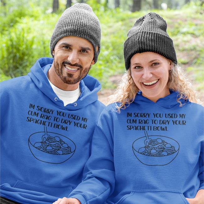 Goodshirts Im Sorry You Used My Cum Rag To Dry Your Spagheti Bowl Shirt Thegoodshirts Merch