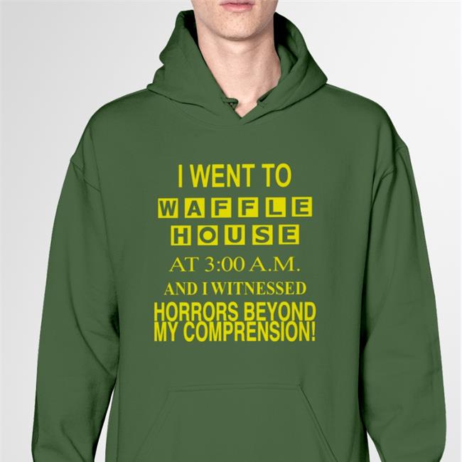 Barelylegal Store I Went To Waffle House At 3Am And I Witnessed Horrors Beyond My Comprension Shirts