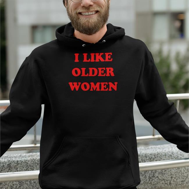 I Like Older Women T Shirt Arianarchist White