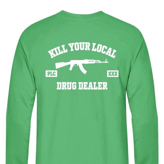 Kill Your Local Drug Dealer Tee Shirt KaliYugaSurfer