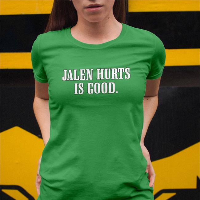 Jalen Hurts Is Good Hoodie