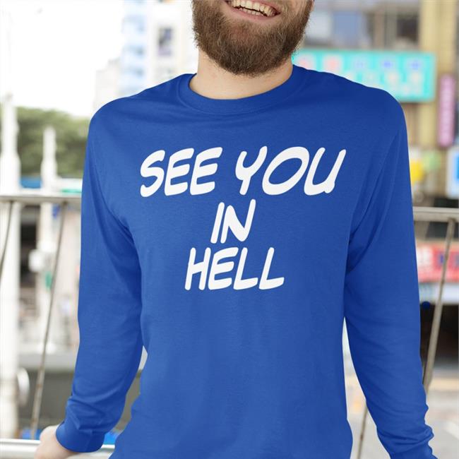 See You In Hell T Shirts