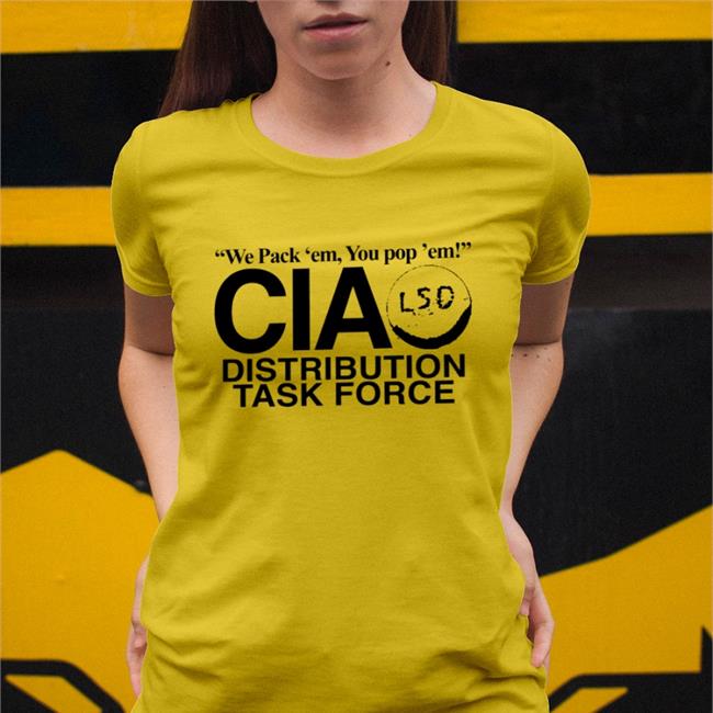 We Pack Em You Pop Em Cia Lsd Distribution Task Force T Shirt