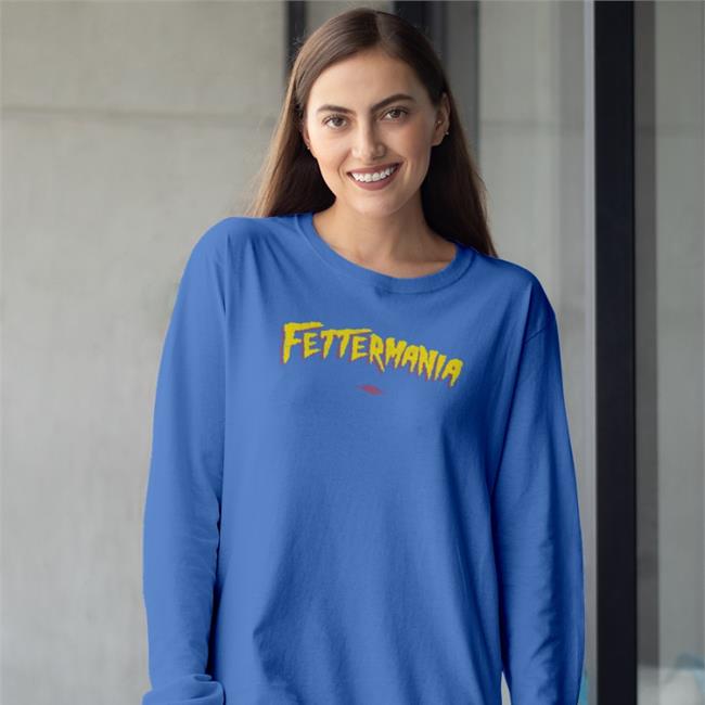 John Fetterman Fettermania Long Sleeve T Shirt