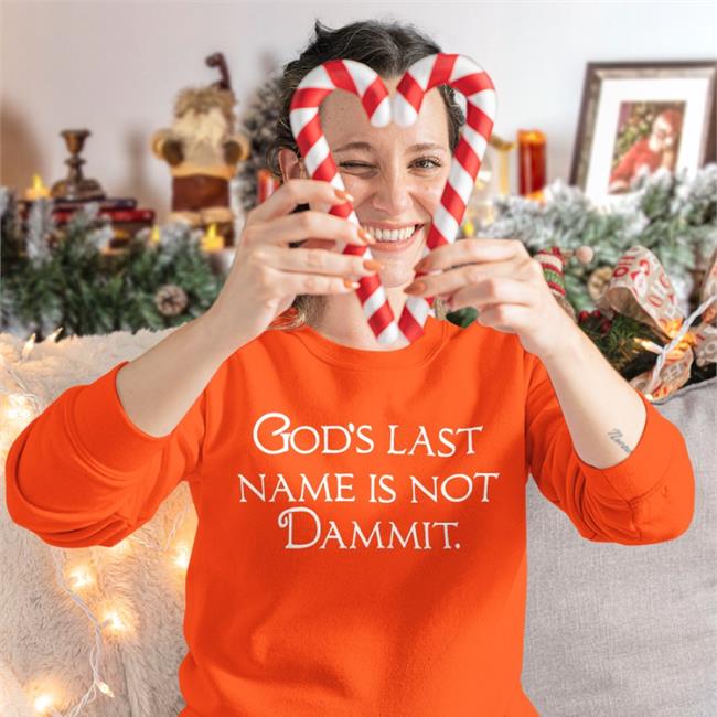 Shirtsthtgohard God's Last Name Is Not Dammit Shirt Shirts That Go Hard