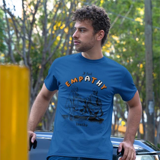 I Feel Empathy Inside Tee Good Shirts Merch