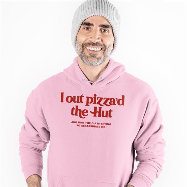 I Out Pizza'd The Hut And Now The Cia Is Trying To Assassinate Me Shirt Cryingintheclub Store Cryingintheclub69