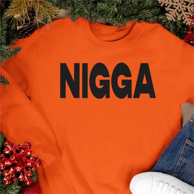 Nigga Long Sleeve T Shirt Olaoluslawn