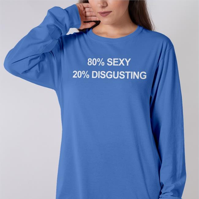 80% Sexy 20% Disgusting Tee Shirt Pussychainsaw