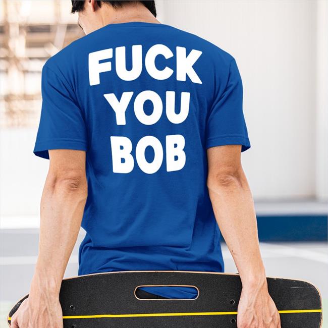 Pain2022 Fuck You Bob Shirt