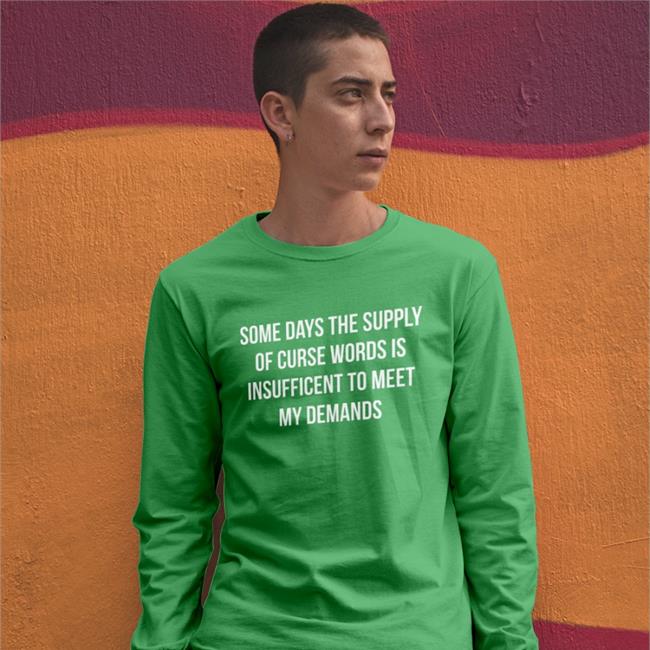 Some Days The Supply Of Curse Words Is Insufficient To Meet My Demands Sweatshirt Navy