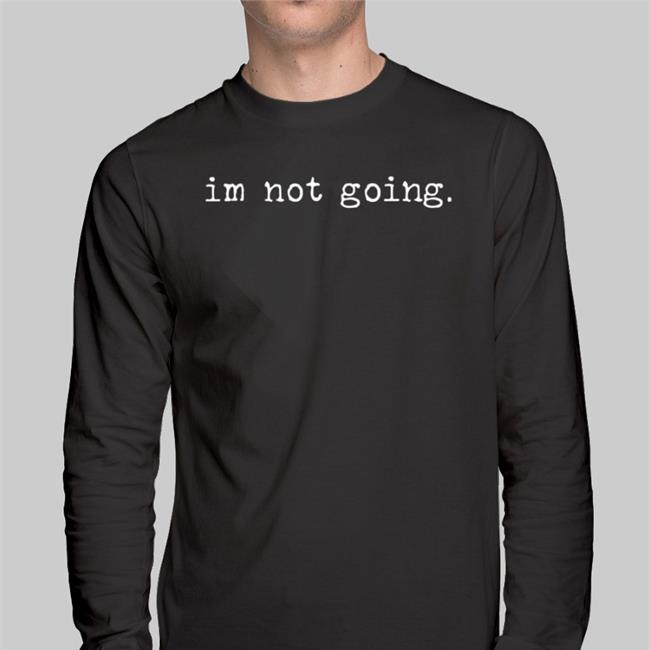 Shitcamp Im Not Going T Shirt