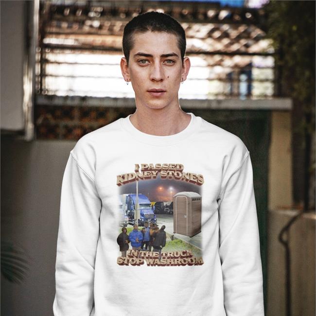 Swagstimulus I Passed Kidney Stones In The Truck Stop Washroom Shirt