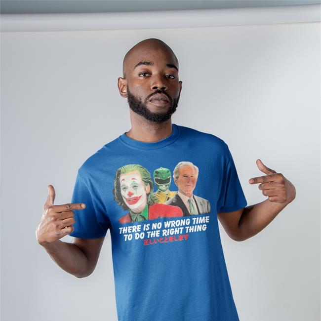 There Is No Wrong Time To Do The Right Thing Funny T Shirt