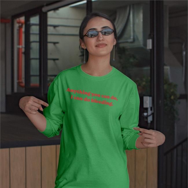 Allegros Store Anything You Can Do I Can Do Bleeding Shirts