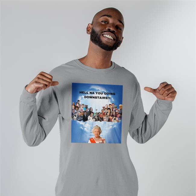 Hell Na You Going Downstairs T Shirts