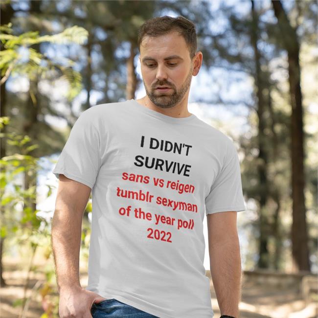 I Didn't Survive Sans Vs Reigen Tumblr Sexyman Of The Year Poll 2022 T Shirts