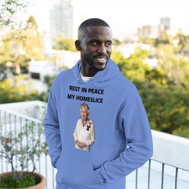 Therealsmalltee Rest In Peace My Homeslice Queen Elizabeth II Shirts
