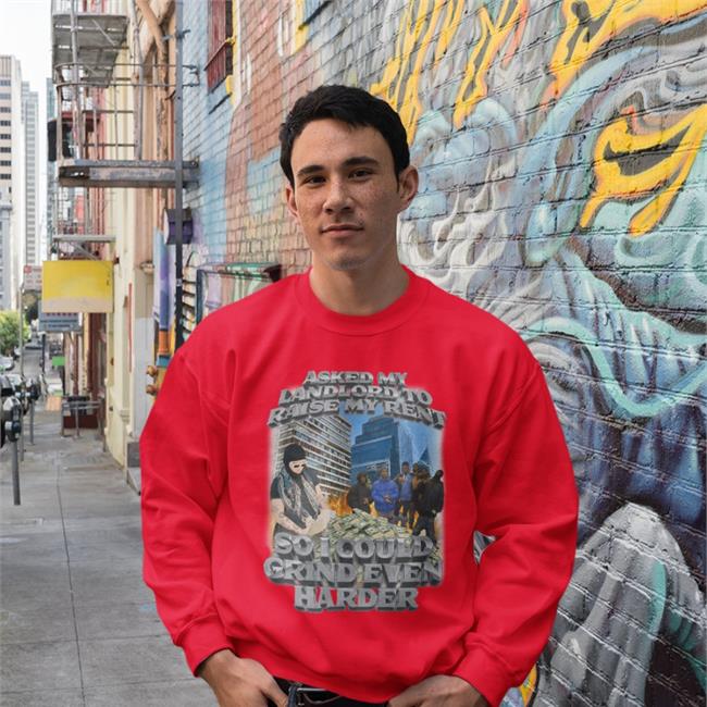 Asked My Landlord To Raise My Rent T-Shirt