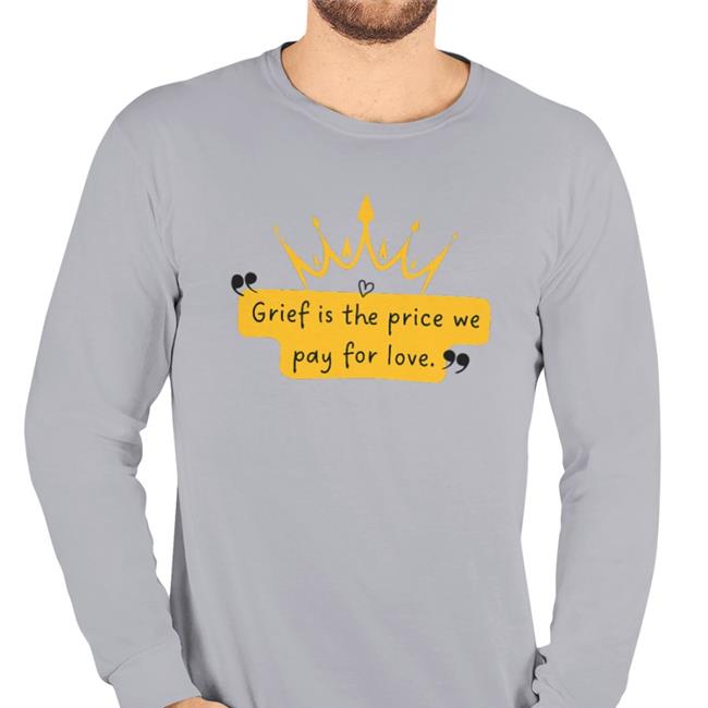 Queen Alizabeth II Grief Is The Price We Pay For Love Funny T Shirt