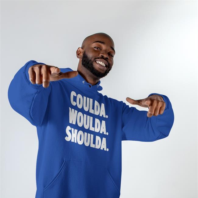 Coulda Woulda Shoulda Shirts Druski2Funny