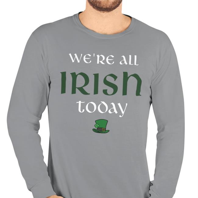 Fakeleny We’re All Irish Today Shirts Irish Green