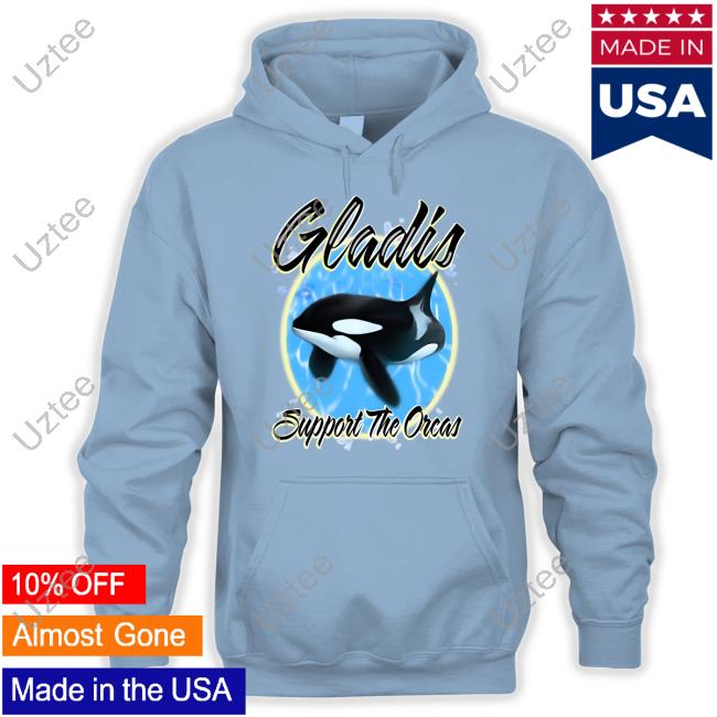 Gladis Support The Orcas Hoodie Shirts That Go Hard
