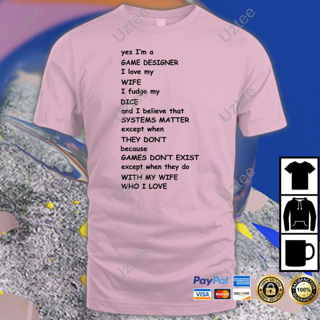 Aaronmfking Yes I'm A Game Designer I Love My Wife Shirts