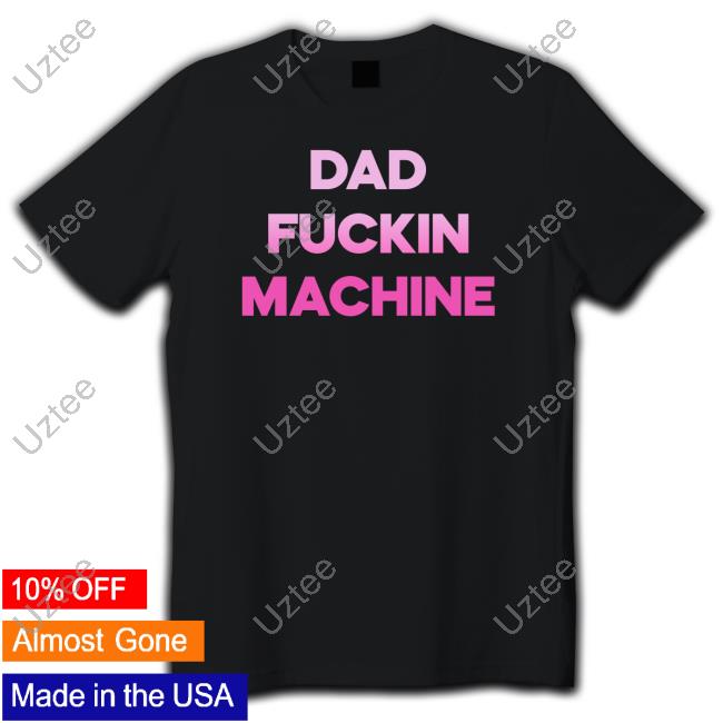 Dad Fuckin Machine Long Sleeve Tee