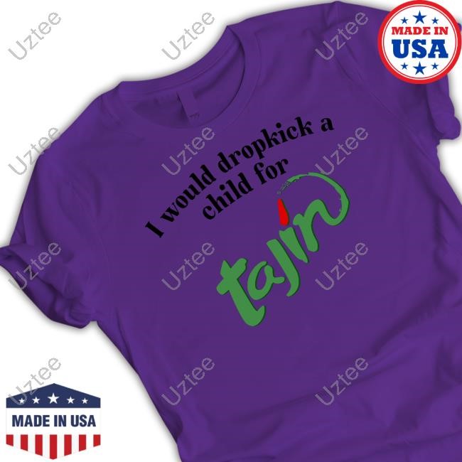 I Would Dropkick A Child For Tajin Seasoning Hoodie Unethicalthreads Merch I Would Dropkick A Child For Tajin Seasoning Long Sleeve T Shirt