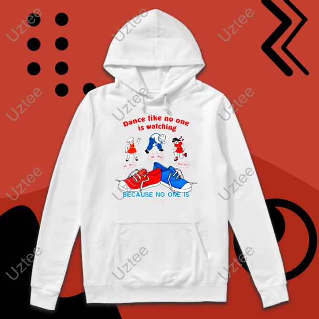 Thegoodshirts Store Dance Like No One Is Watching Because No One Is Shirt