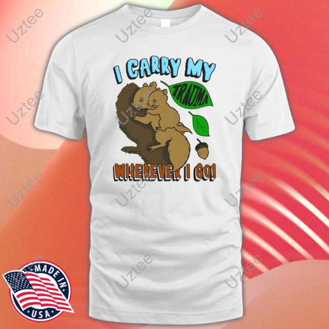 Official I Carry My Trauma Wherever I Go T-Shirt