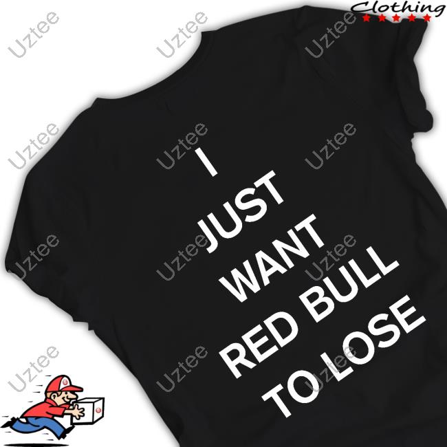 I Just Want Red Bull To Lose Hoodied Sweatshirt Lercsainzz