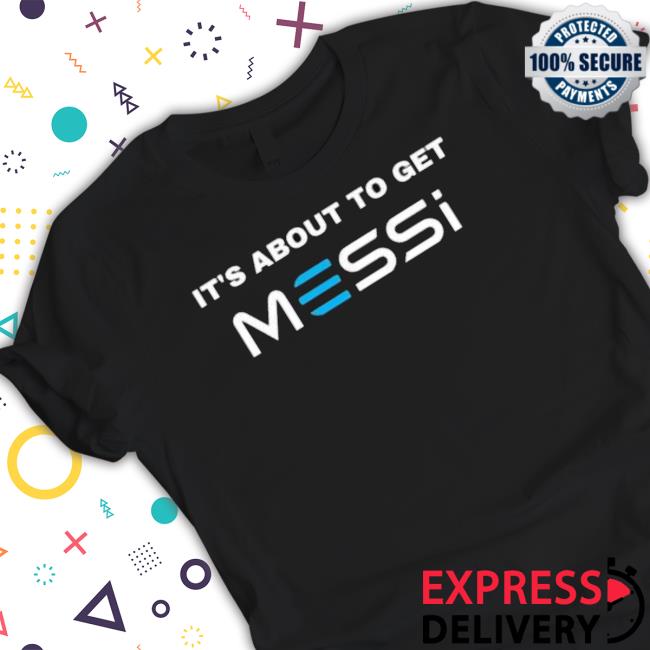 It’S About To Get Messi Sweater