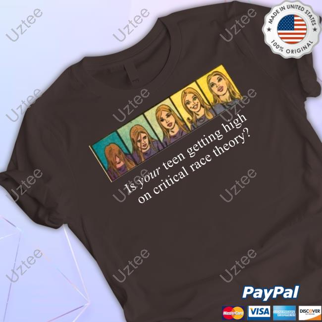 Annatiscia Is Your Teen Getting High On Critical Race Theory Funny T Shirt