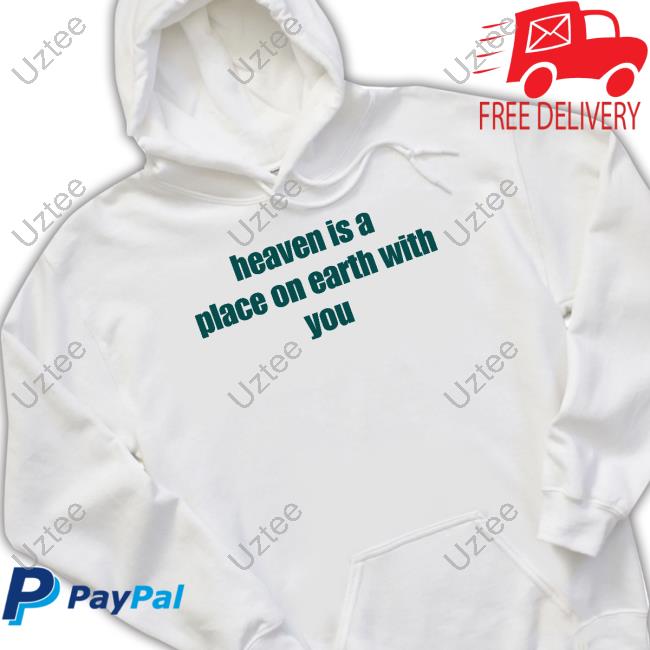Heaven Is A Place On Earth With You Tee