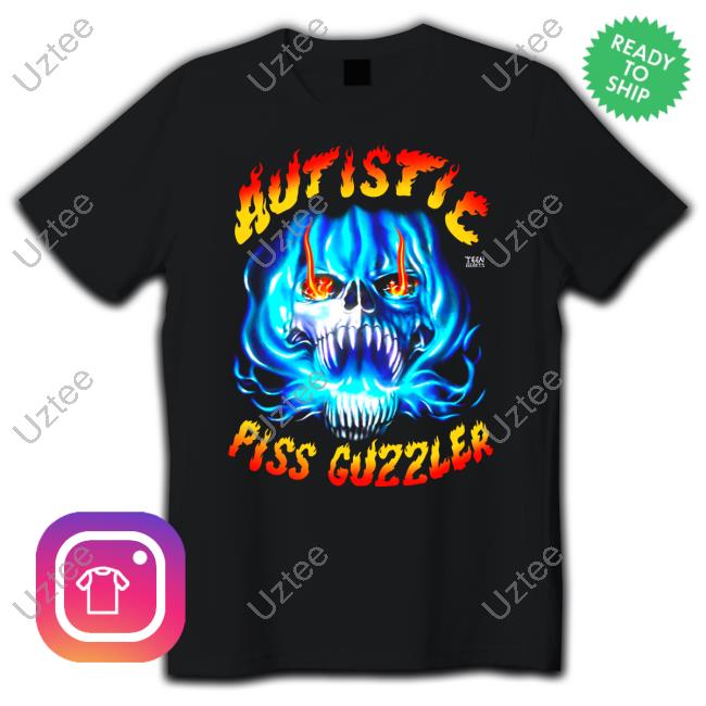 Autistic Piss Guzzler T Shirt