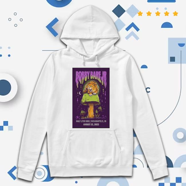 Trending Half Liter Bbq Show Bobby Bare Jr Aug 22 2023 Poster Hoodie Sweatshirt