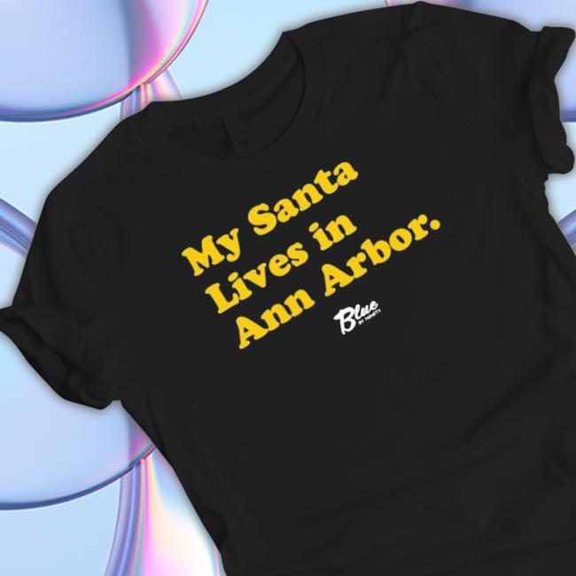 Official My Santa Lives In Ann Arbor Shirts