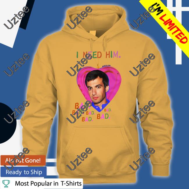 Buggirl200 Store I Need Him Bad Shirt Nathan Fielder