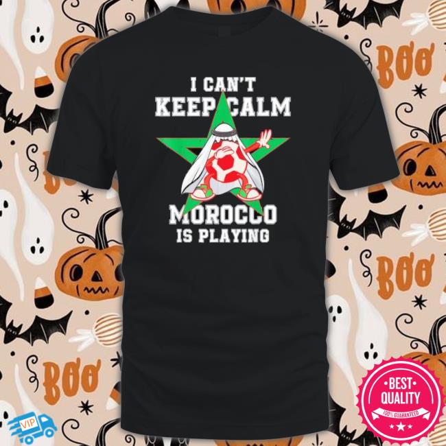 I Can’T Keep Calm Morocco Is Playing Moroccan Pride Shirt