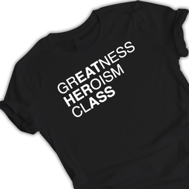Official Greatness Heroism Class T-shirt