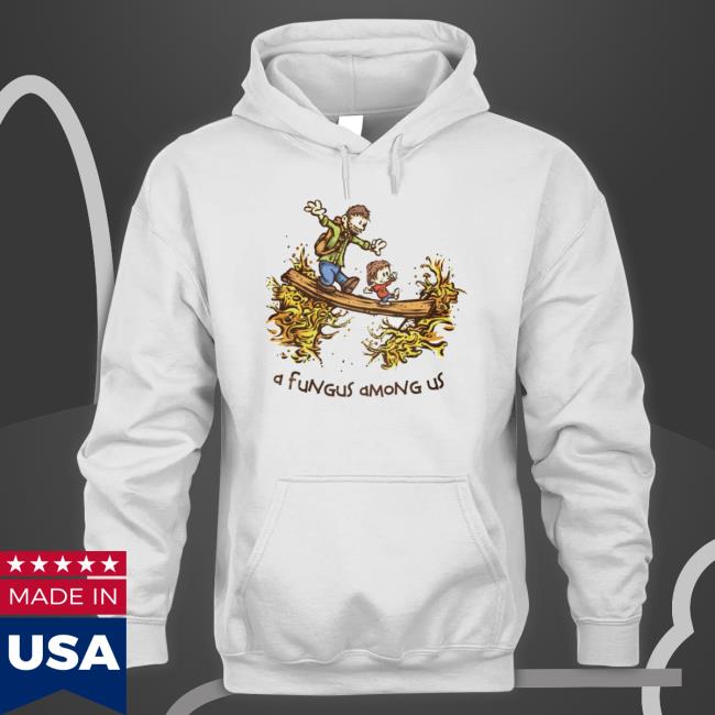 A Fungus Among Us The Last Of Us Sweatshirts